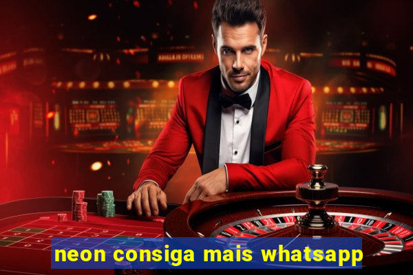 neon consiga mais whatsapp